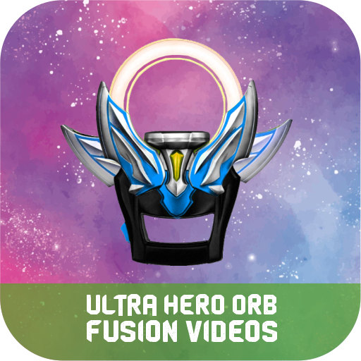 Ultra Hero Orb DX Merge Videos APK Download