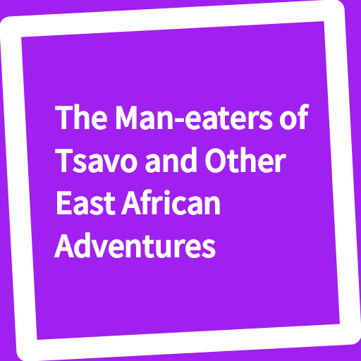 Book, The Man-eaters of Tsavo and Other East … APK 1.0.55 Download