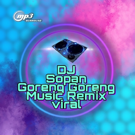DJ Sopan Goreng goreng viral APK 1.0.0 Download