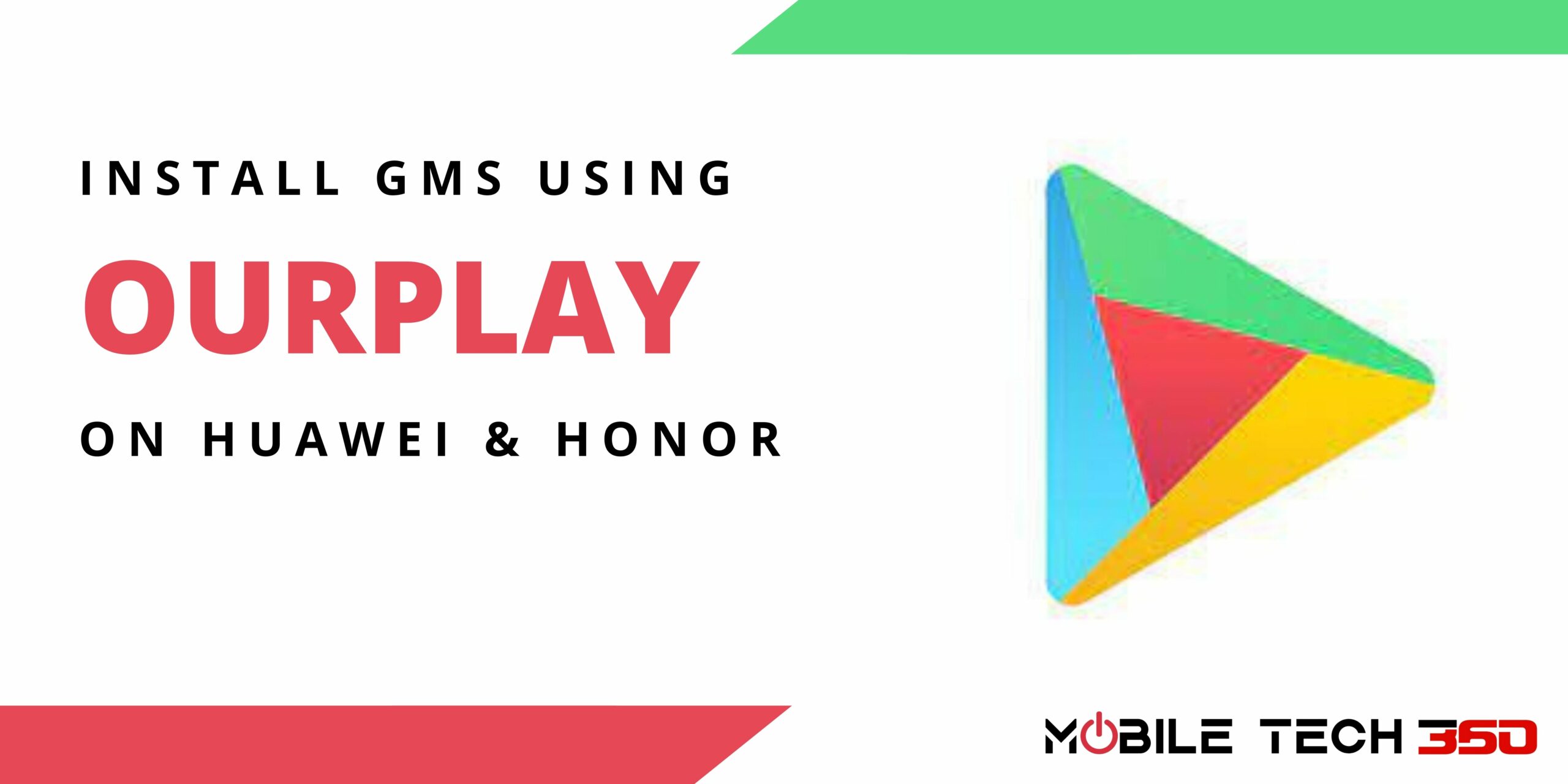 Install Google Play Store on Huawei Using OurPlay APK- Mobile Tech 360