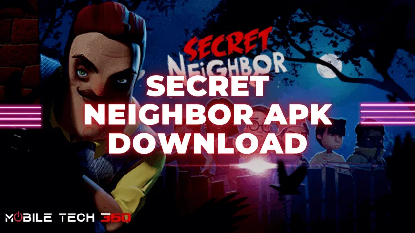 Secret Neighbor APK + OBB Download Latest Version - Mobile Tech 360