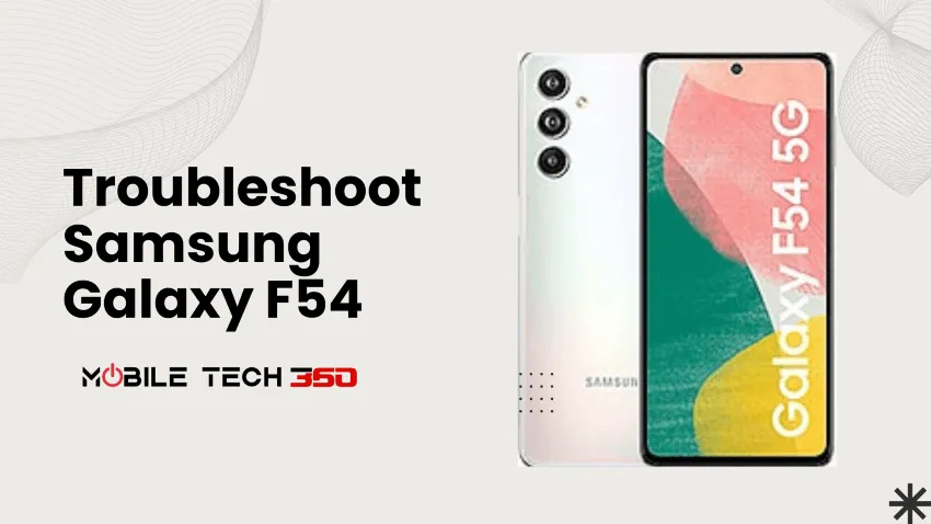 Samsung Galaxy f54 troubleshooting