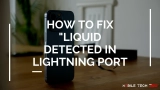 How To Fix Liquid Detected in Lightning Connector